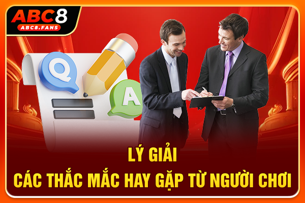 Lý giải các thắc mắc hay gặp từ người chơi