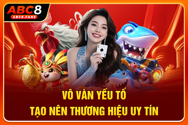Vô vàn yếu tố tạo nên thương hiệu uy tín